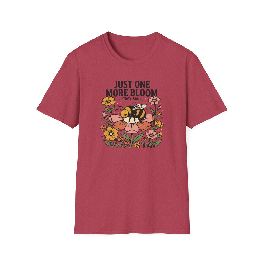 Just One More Bloom T-Shirt