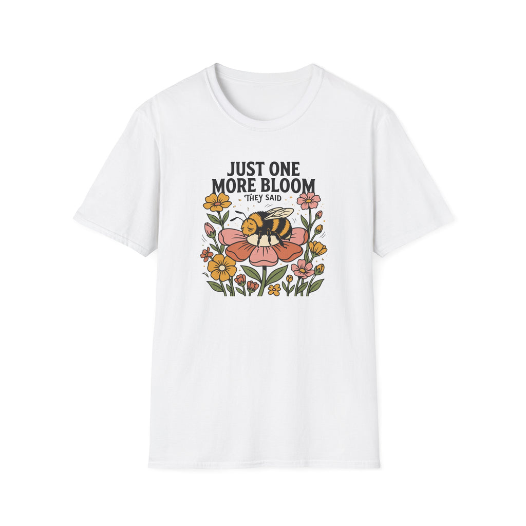Just One More Bloom T-Shirt