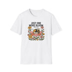 Just One More Bloom T-Shirt