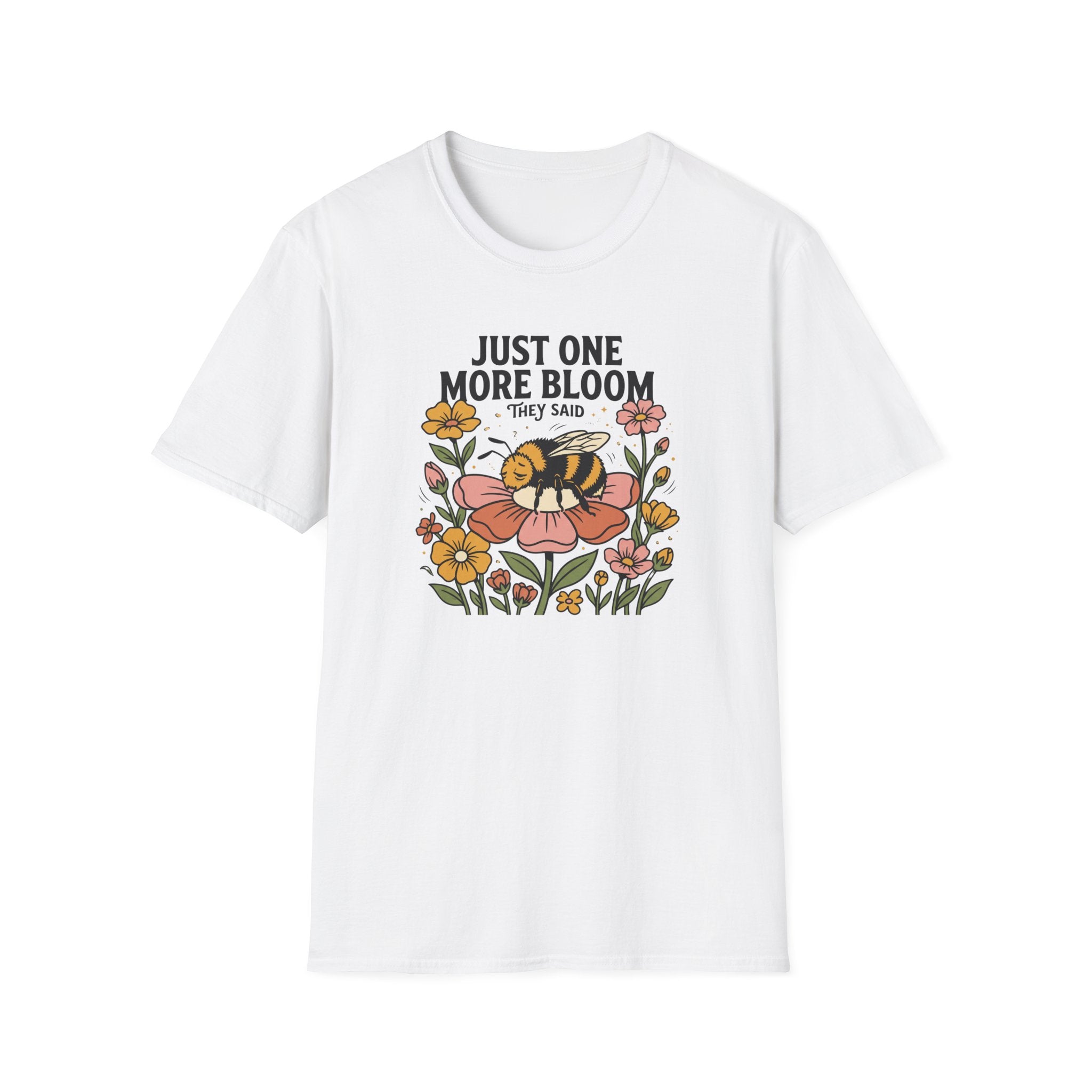 Just One More Bloom T-Shirt
