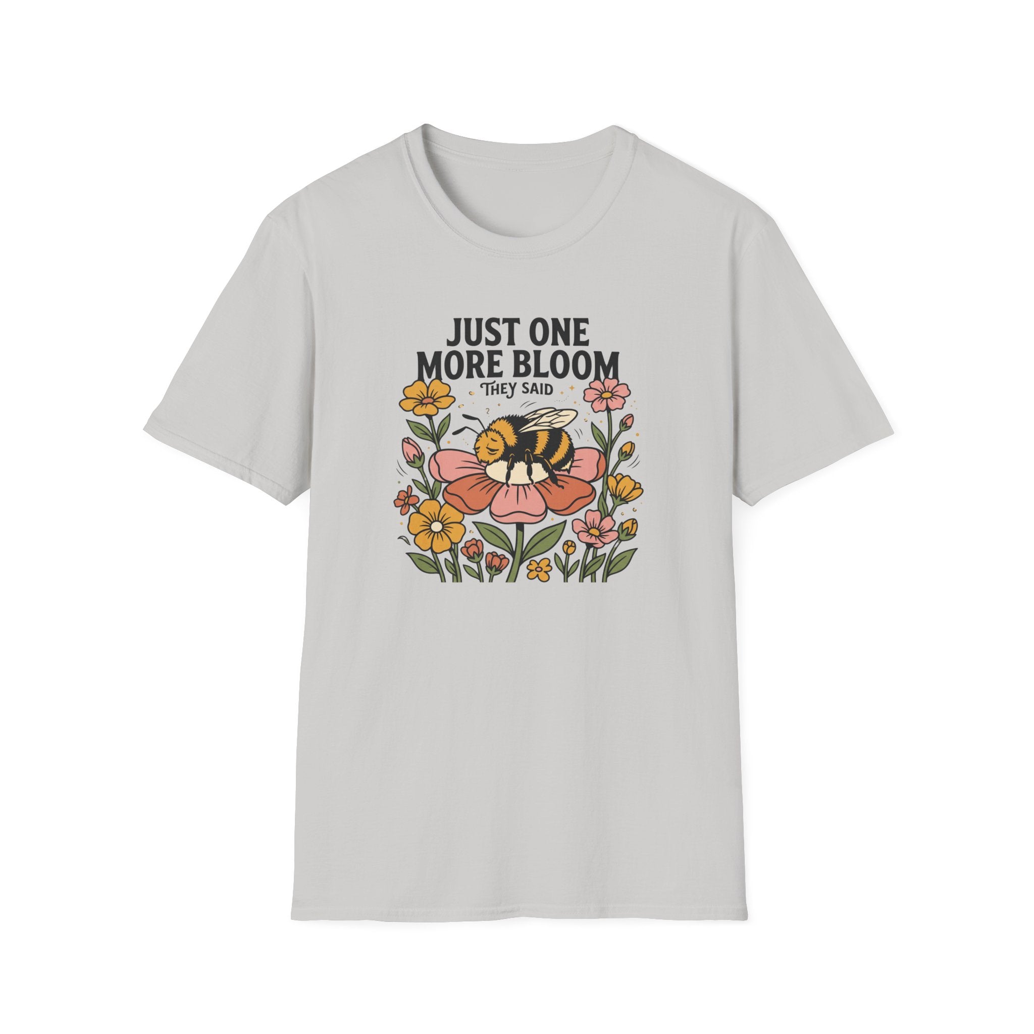 Just One More Bloom T-Shirt