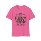 Gardener T-Shirt — "That’s What I Do I Grow Things" Plant Lover Tee