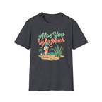 Aloe You Very Much T-Shirt Retro Pinup Aloe Vera Beach Tee