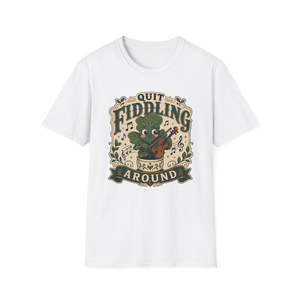 Quit Fiddling Around T-Shirt
