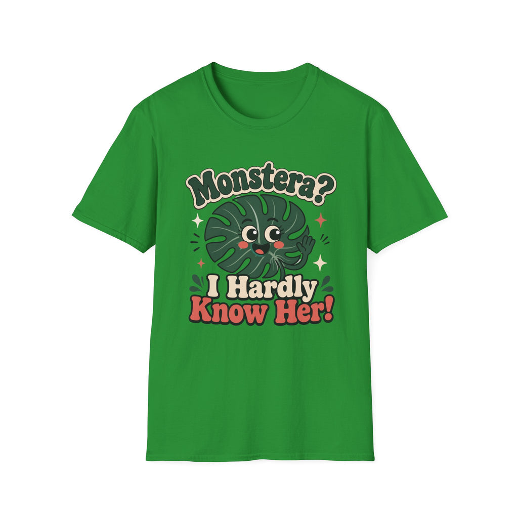 "Monstera? I Hardly Know Her!" T-Shirt