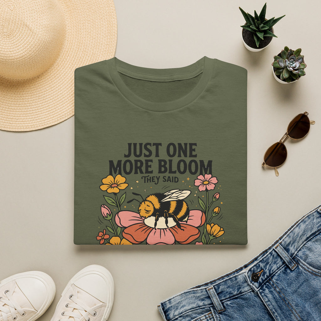 Just One More Bloom T-Shirt