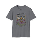 Built for the Bloom T-Shirt