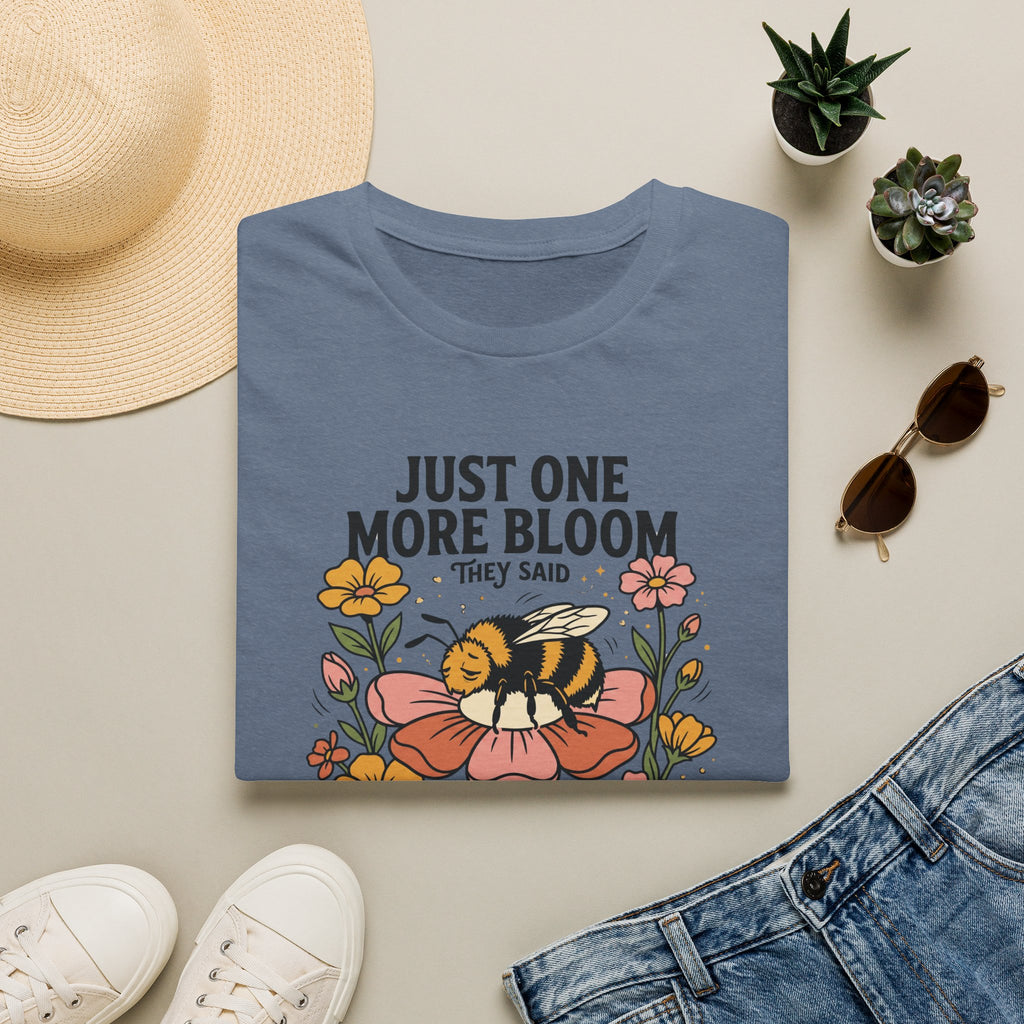 Just One More Bloom T-Shirt