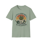 It's a Good Day to Pot Around T-Shirt — Retro Plant Lover Tee
