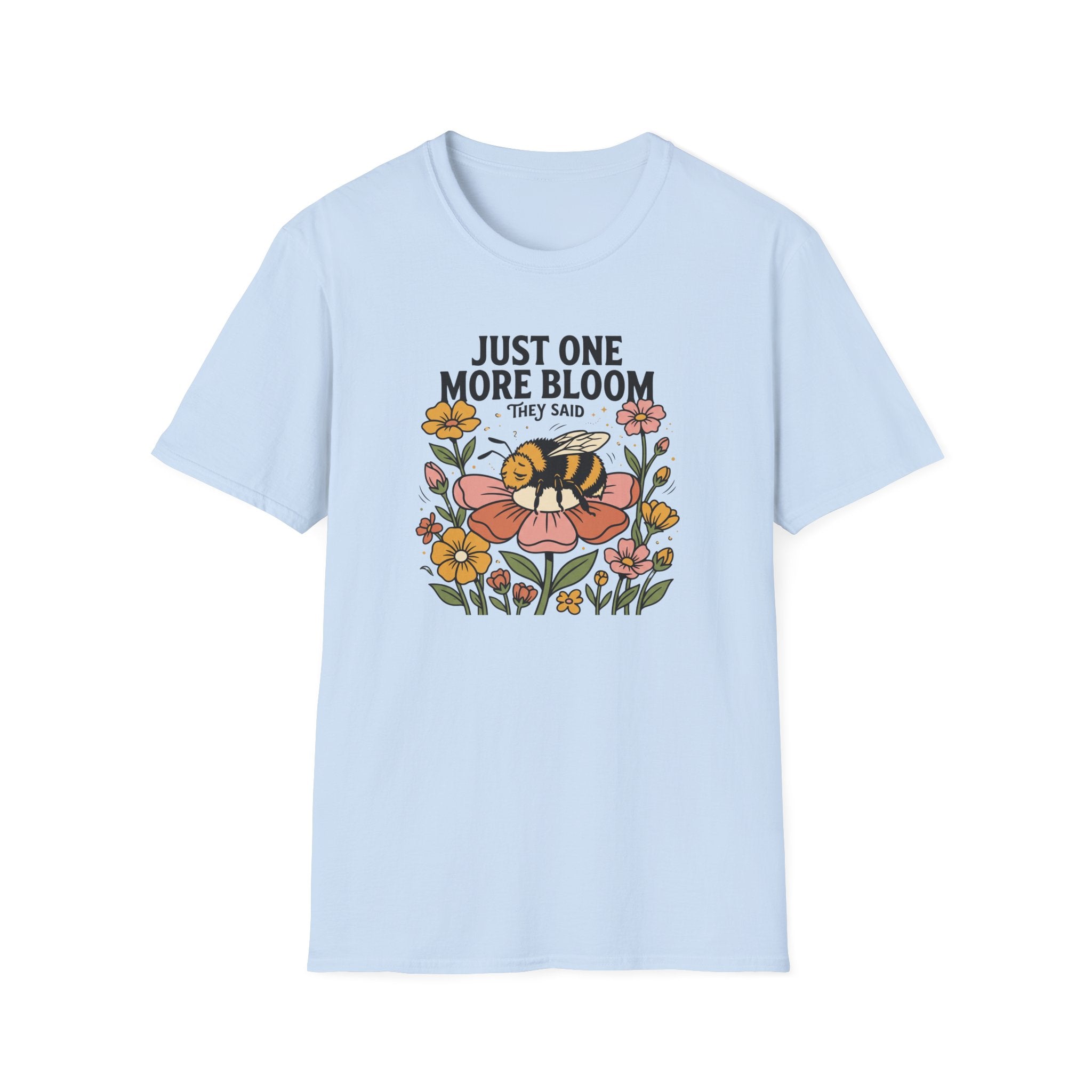 Just One More Bloom T-Shirt