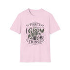Gardener T-Shirt — "That’s What I Do I Grow Things" Plant Lover Tee
