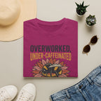 Overworked Under-Caffeinated T-Shirt