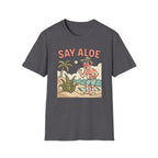 Say Aloe Plant T-Shirt Funny Sunburn Aloe Vera Beach