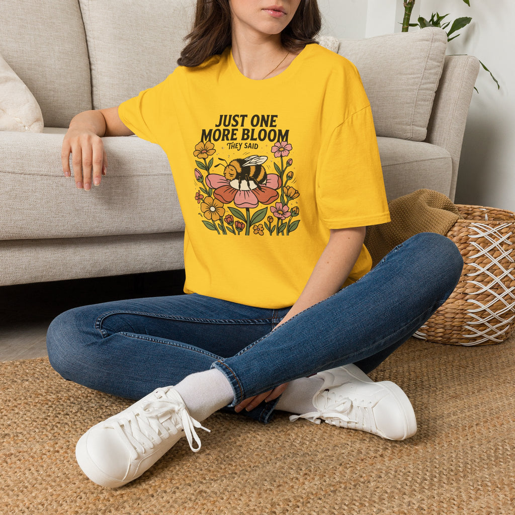 Just One More Bloom T-Shirt