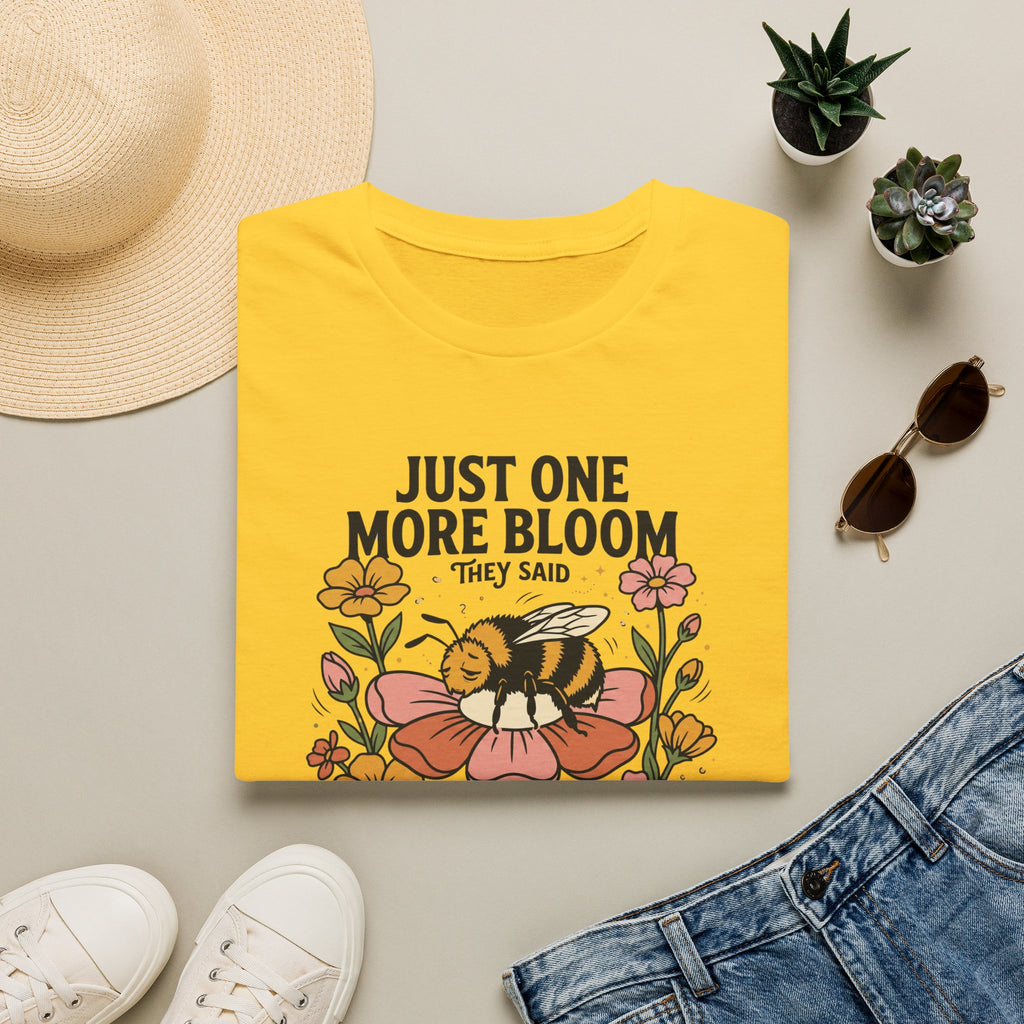 Just One More Bloom T-Shirt