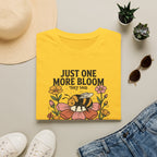 Just One More Bloom T-Shirt