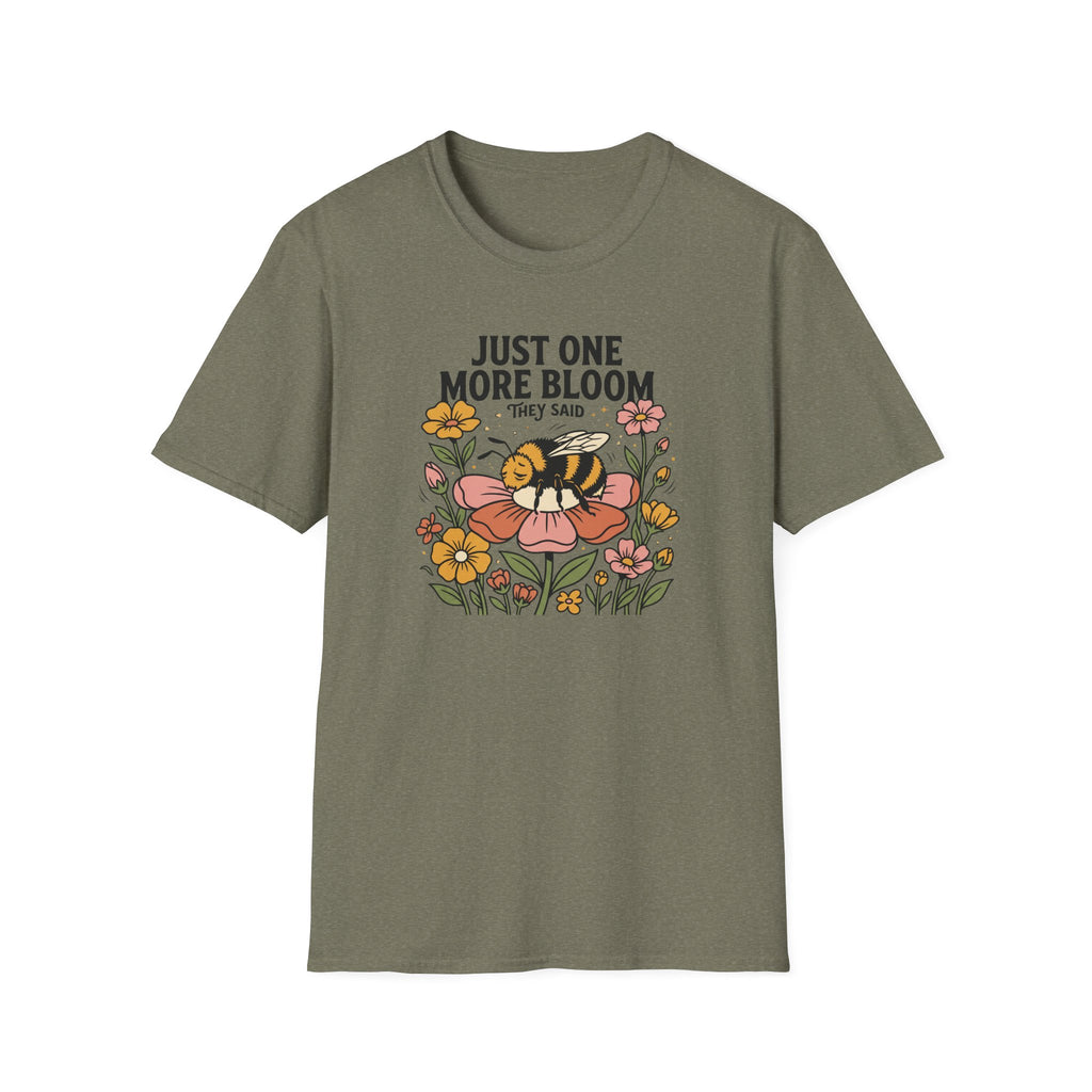 Just One More Bloom T-Shirt
