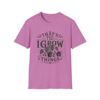 Gardener T-Shirt — "That’s What I Do I Grow Things" Plant Lover Tee