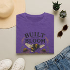Built for the Bloom T-Shirt