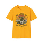 It's a Good Day to Pot Around T-Shirt — Retro Plant Lover Tee
