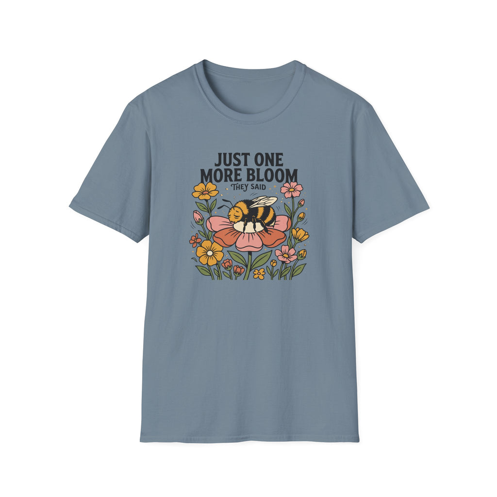 Just One More Bloom T-Shirt