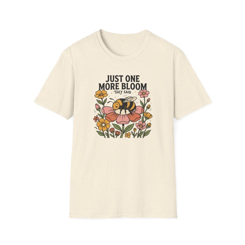 Just One More Bloom T-Shirt