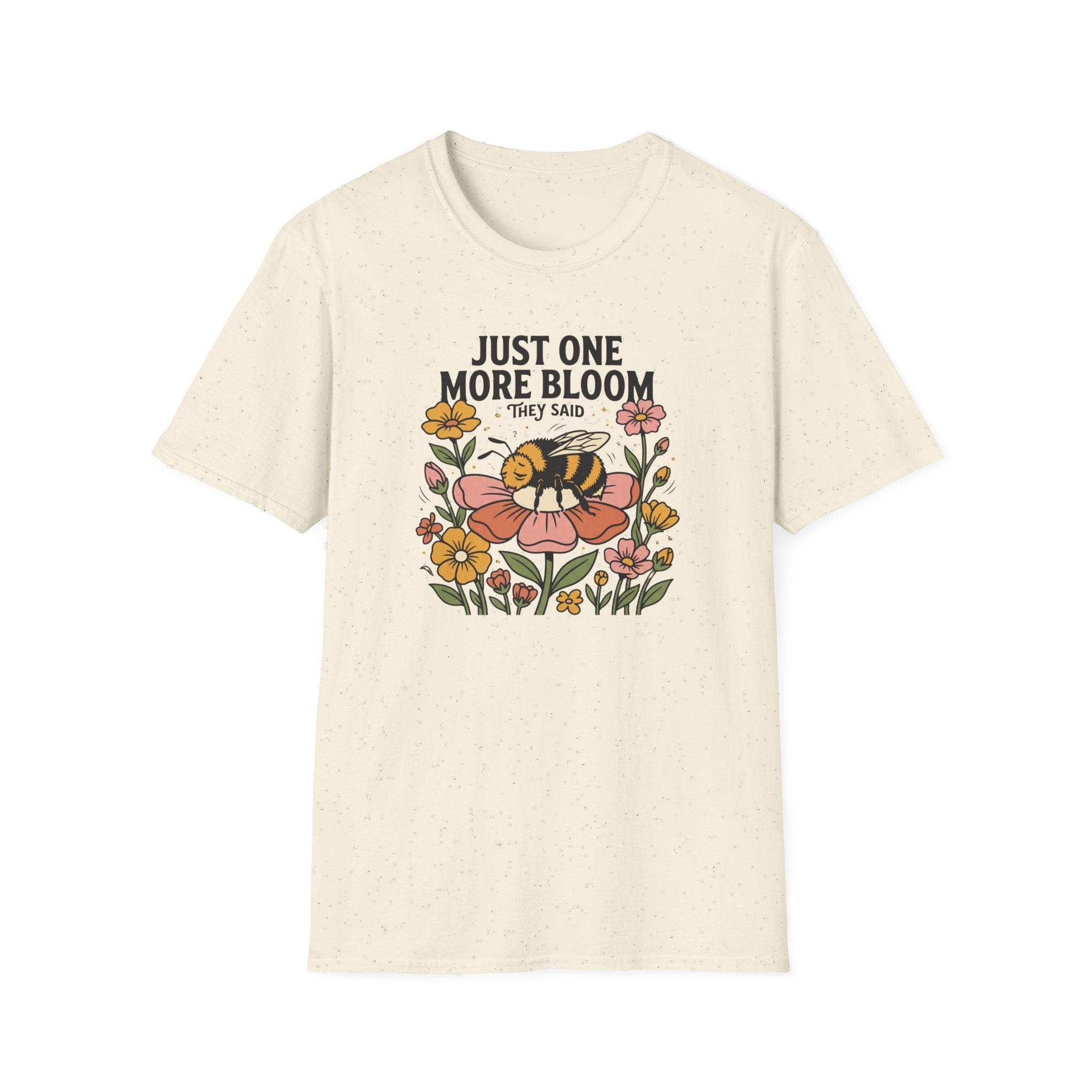 Just One More Bloom T-Shirt