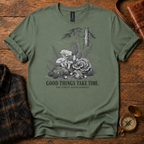 Good Things Take Time T-Shirt