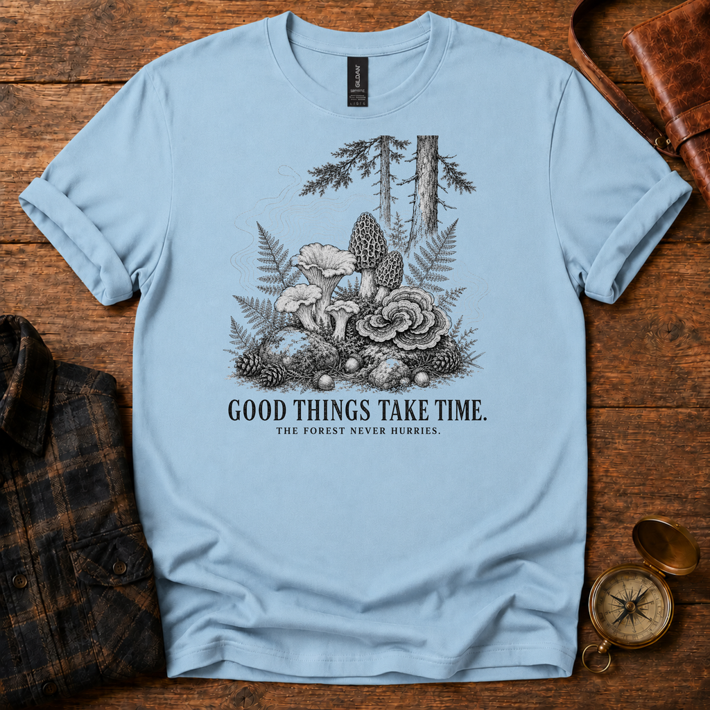 Good Things Take Time T-Shirt