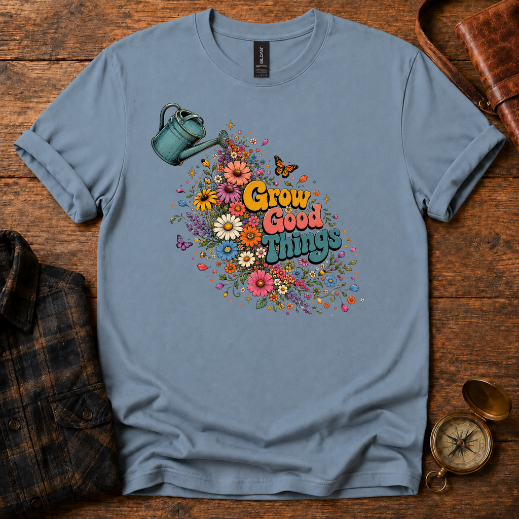 Grow Good Things T-Shirt