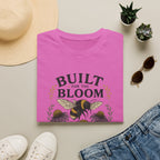 Built for the Bloom T-Shirt