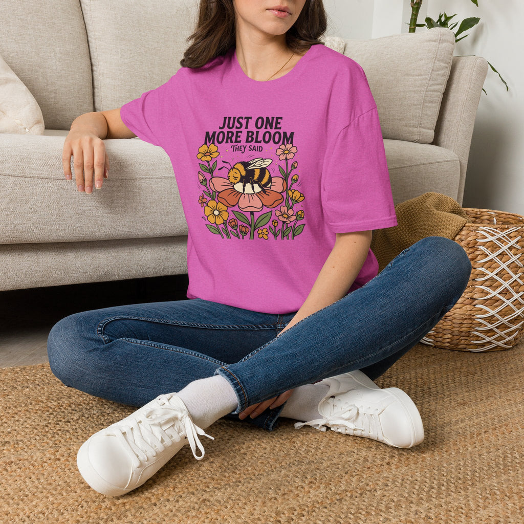 Just One More Bloom T-Shirt