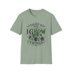 Gardener T-Shirt — "That’s What I Do I Grow Things" Plant Lover Tee