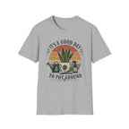 It's a Good Day to Pot Around T-Shirt — Retro Plant Lover Tee