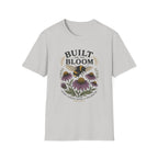 Built for the Bloom T-Shirt