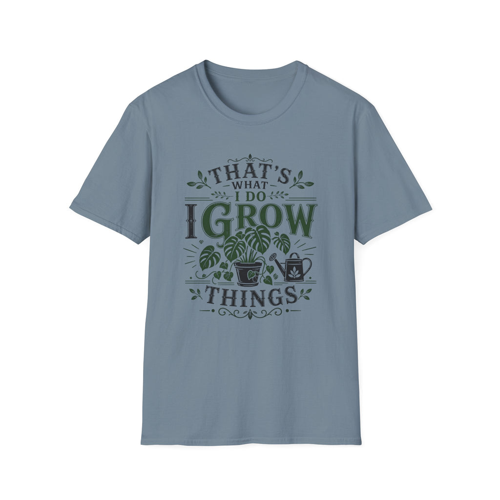 Gardener T-Shirt — "That’s What I Do I Grow Things" Plant Lover Tee