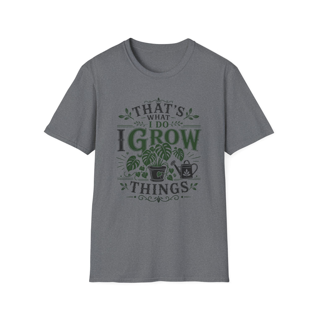 Gardener T-Shirt — "That’s What I Do I Grow Things" Plant Lover Tee
