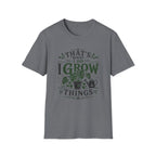 Gardener T-Shirt — "That’s What I Do I Grow Things" Plant Lover Tee