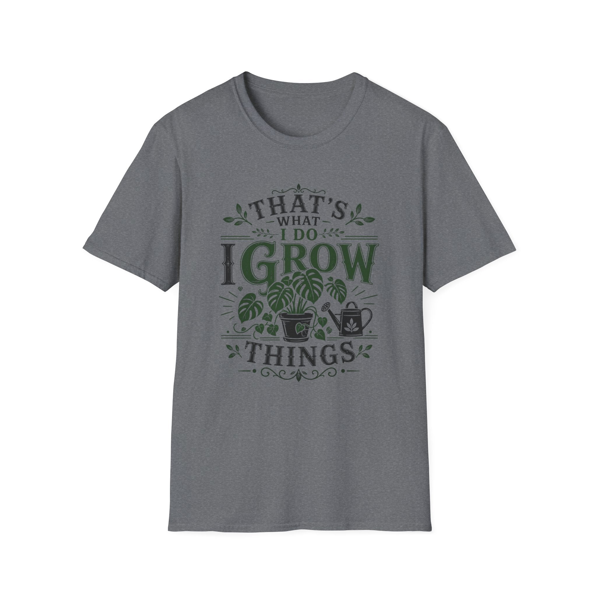 Gardener T-Shirt — "That’s What I Do I Grow Things" Plant Lover Tee