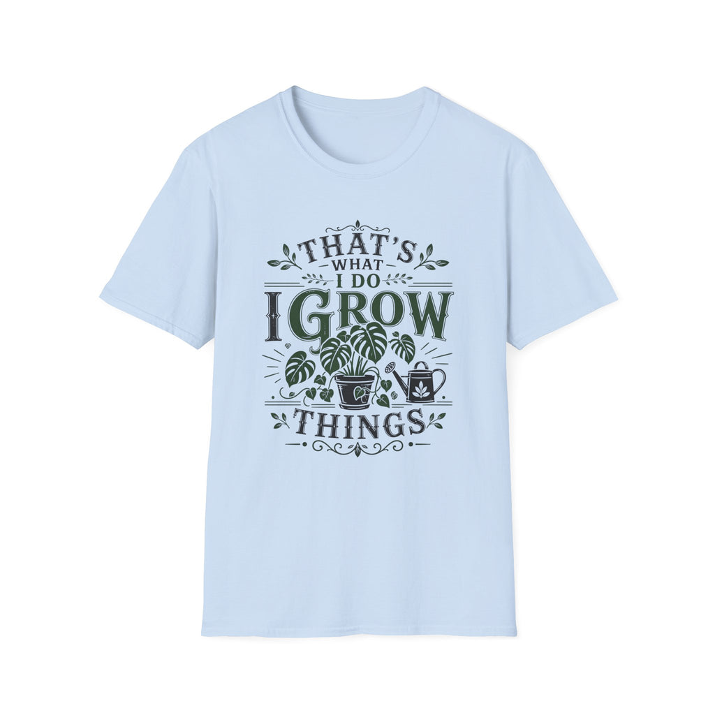 Gardener T-Shirt — "That’s What I Do I Grow Things" Plant Lover Tee