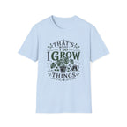Gardener T-Shirt — "That’s What I Do I Grow Things" Plant Lover Tee
