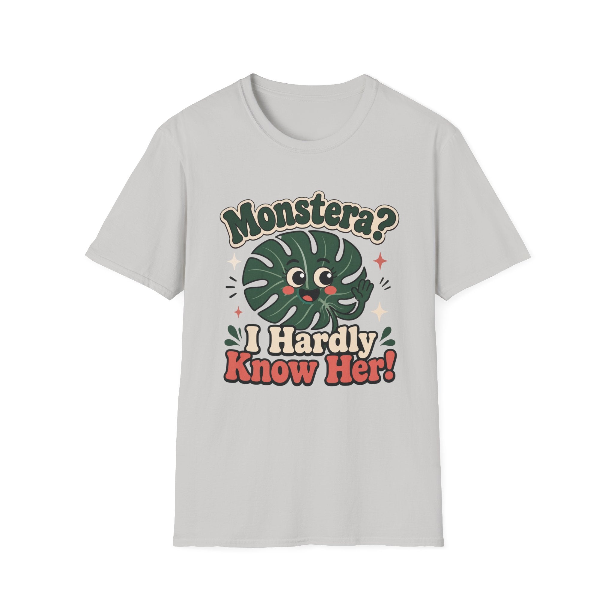 "Monstera? I Hardly Know Her!" T-Shirt