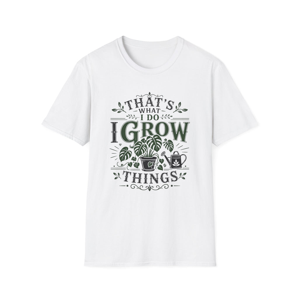 Gardener T-Shirt — "That’s What I Do I Grow Things" Plant Lover Tee