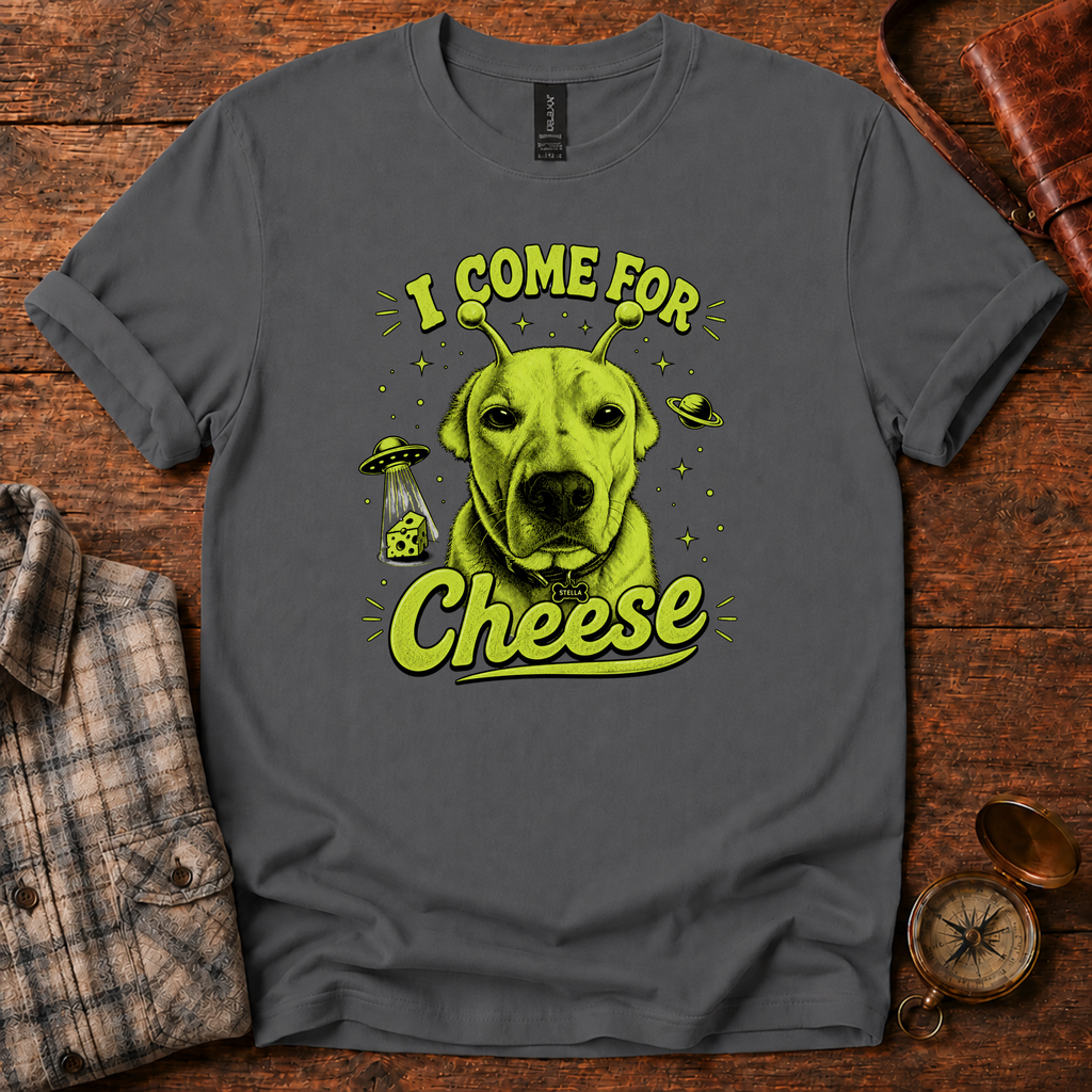 "Stella" I Come For Cheese T-Shirt