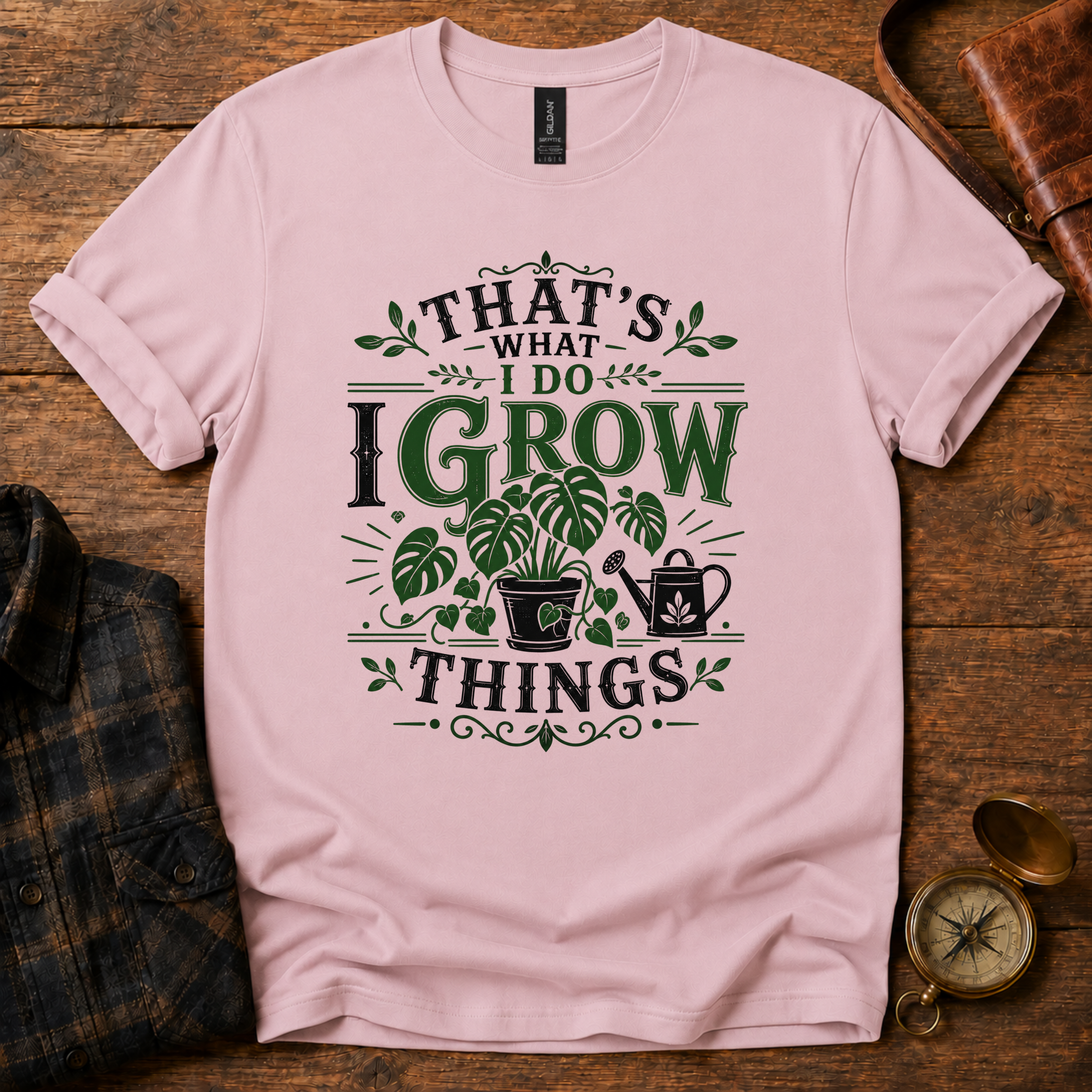 That’s What I Do, I Grow Things T-Shirt
