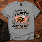 Found the Flower, Lost the Plot T-Shirt