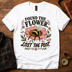 Found the Flower, Lost the Plot T-Shirt